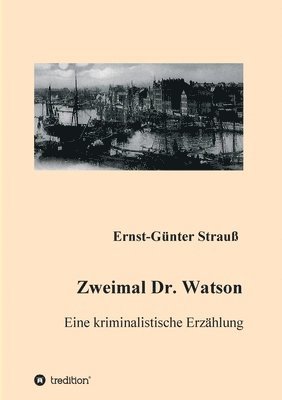 bokomslag Zweimal Dr. Watson: Eine kriminalistische Erzählung