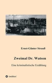 bokomslag Zweimal Dr. Watson: Eine kriminalistische Erzählung