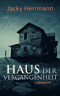 bokomslag Haus der Vergangenheit: Liebeskrimi