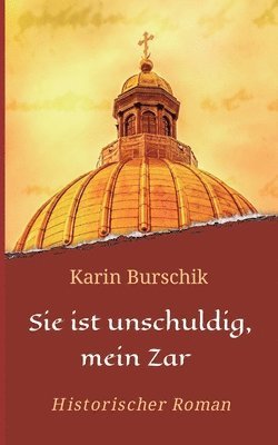 bokomslag Sie ist unschuldig, mein Zar: Historischer Roman