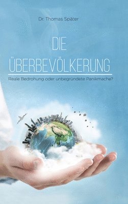 bokomslag Die Überbevölkerung: Reale Bedrohung oder unbegründete Panikmache?