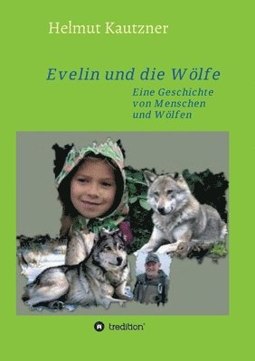 Evelin und die Wölfe: Eine Geschichte von Menschen und Wölfen