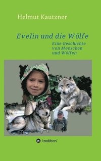 bokomslag Evelin und die Wölfe: Eine Geschichte von Menschen und Wölfen