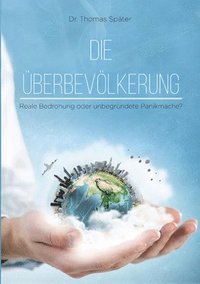 bokomslag Die Überbevölkerung: Reale Bedrohung oder unbegründete Panikmache?