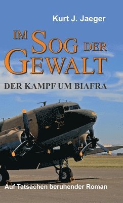 bokomslag Im Sog der Gewalt - Der Kampf um Biafra: Auf Tatsachen beruhender Roman