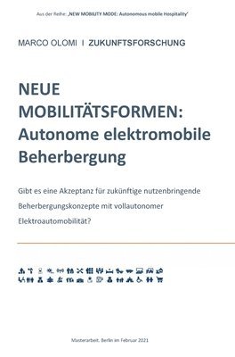 bokomslag Neue Mobilitätsformen: Autonome elektromobile Beherbergung: Gibt es eine Akzeptanz für zukünftige nutzenbringende Beherbergungskonzepte mit v