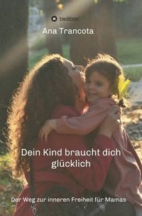 bokomslag Dein Kind braucht dich glücklich
