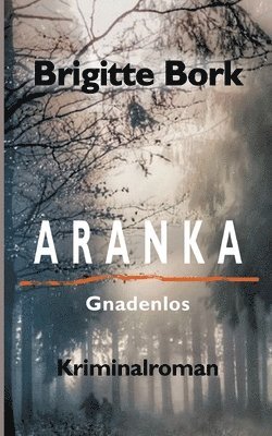 bokomslag Aranka: Gnadenlos - Kriminalroman