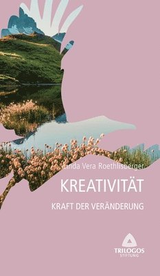 Linda Vera Roethlisberger - 4 Kreativität - Kraft der Veränderung, Inbunden