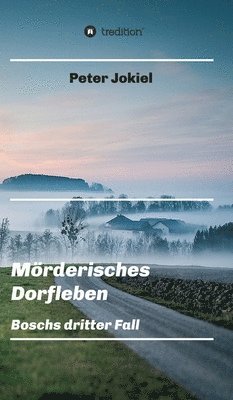 Mörderisches Dorfleben, Ein Nürnberger Krimi mit Spannung, guter Unterhaltung und einem unvorhersehbaren Ende.: Boschs dritter Fall 1