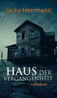 Jacky Herrmann - Haus der Vergangenheit: Liebeskrimi, Inbunden