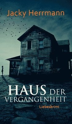 Haus der Vergangenheit: Liebeskrimi 1