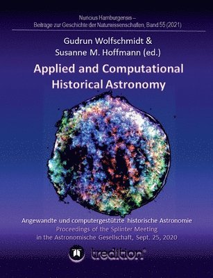 Applied and Computational Historical Astronomy. Angewandte und computergestützte historische Astronomie.: Proceedings of the Splinter Meeting in the A 1