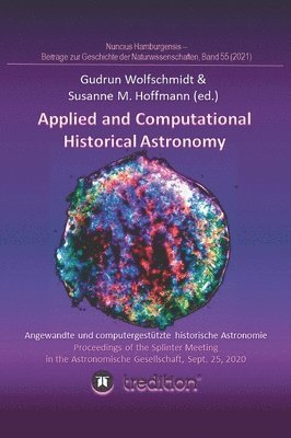 Applied and Computational Historical Astronomy. Angewandte und computergestützte historische Astronomie.: Proceedings of the Splinter Meeting in the A 1