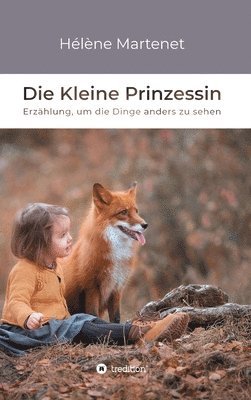 bokomslag Die Kleine Prinzessin: Erzählung, um die Dinge anders zu sehen