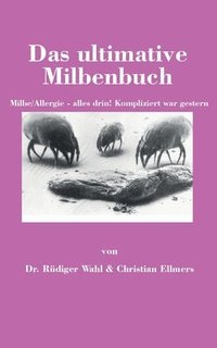 bokomslag Das ultimative Milbenbuch: Milbe/Allergie - alles drin! Kompliziert war gestern