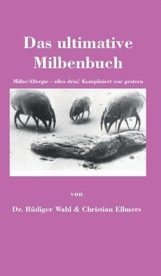 bokomslag Das ultimative Milbenbuch: Milbe/Allergie - alles drin! Kompliziert war gestern