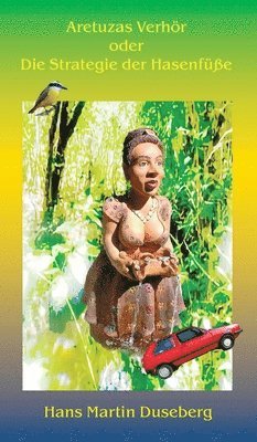 Hans Martin Duseberg - Aretuzas Verhör oder Die Strategie der Hasenfüße, Inbunden