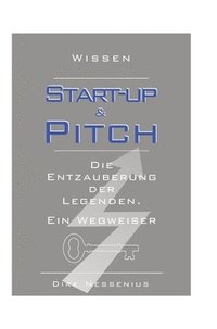 bokomslag Wissen: Start-up & Pitch: Die Entzauberung der Legenden. Ein Wegweiser