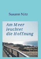Susann Nitz - Am Meer leuchtet die Hoffnung: Die bewegende Geschichte einer Frau, die auf Umwegen zurück ins Leben findet, Häftad