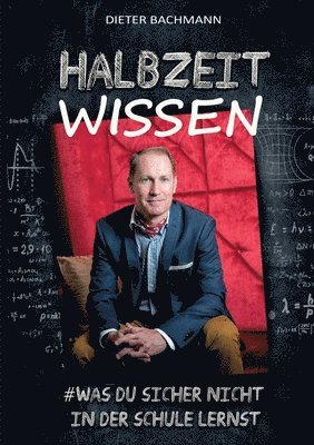 bokomslag Halbzeitwissen: Was du sicher nicht in der Schule lernst. Auf den Spuren von Glück und (Lebens-) Erfolg