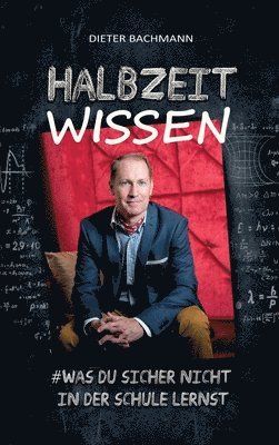 bokomslag Halbzeitwissen: Was du sicher nicht in der Schule lernst. Auf den Spuren von Glück und (Lebens-) Erfolg