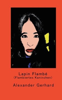 Lapin Flambé: (Flambiertes Kaninchen) 1