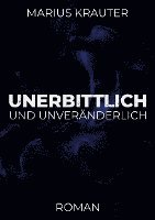 Marius Krauter - Unerbittlich und unveränderlich, Häftad
