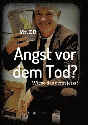 bokomslag Angst vor dem Tod? Wieso das denn jetzt?: Ich geh schon mal vor!