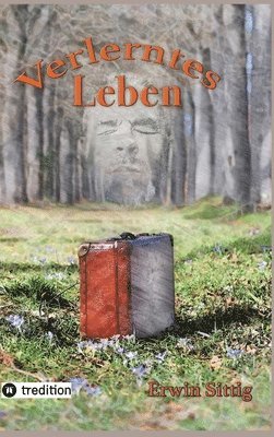 Erwin Sittig - Verlerntes Leben, Inbunden