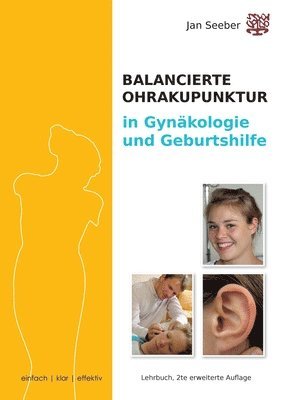 Ohrakupunktur in Gynäkologie & Geburtshilfe: Lehrbuch und Praxisleitfaden, erweiterte 2. Auflage 1