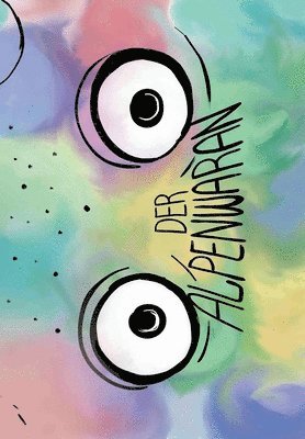 Der Alpenwaran: Ein fantastisches Märchen für Groß und Klein