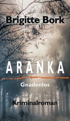 Aranka: Gnadenlos - Kriminalroman 1
