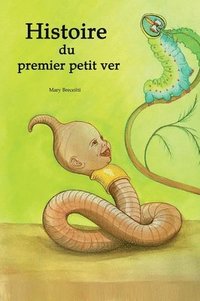 bokomslag Histoire  du premier petit ver
