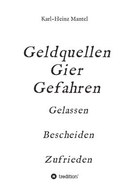 bokomslag Geldquellen Gier Gefahren: Gelassen Bescheiden Zufrieden