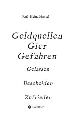 bokomslag Geldquellen Gier Gefahren: Gelassen Bescheiden Zufrieden