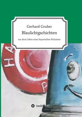 bokomslag Blaulichtgschichten: Aus dem Leben eines bayerischen Polizisten