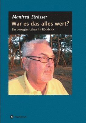 bokomslag War es das alles wert?: Ein bewegtes Leben im Rückblick