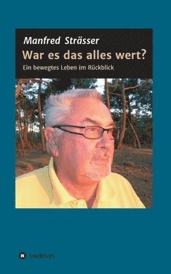 Manfred Strässer - War es das alles wert?: Ein bewegtes Leben im Rückblick, Inbunden