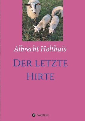 Albrecht Holthuis - Der letzte Hirte, Häftad