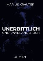 bokomslag Unerbittlich und unveränderlich