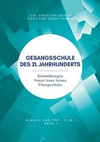 bokomslag Gesangsschule des 21. Jahrhunderts - Band I: Stimmübungen Noten lesen lernen Übungsstücke