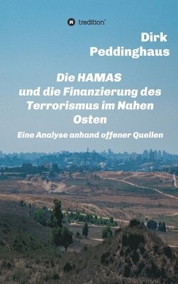 bokomslag Die HAMAS und die Finanzierung des Terrorismus im Nahen Osten: Eine Analyse anhand offener Quellen
