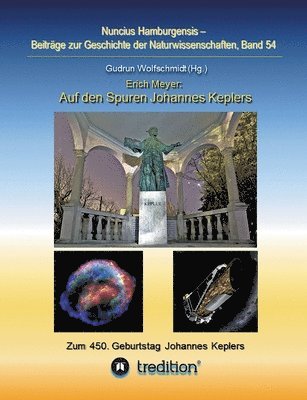 Auf den Spuren Johannes Keplers - Zu seinem 450. Geburtstag: Bearbeitet und herausgegeben von Gudrun Wolfschmidt. Nuncius Hamburgensis; Band 54 1
