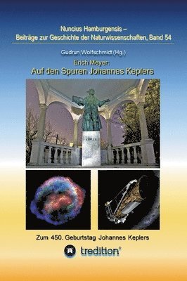 Auf den Spuren Johannes Keplers - Zu seinem 450. Geburtstag: Bearbeitet und herausgegeben von Gudrun Wolfschmidt. Nuncius Hamburgensis; Band 54 1