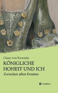 bokomslag Königliche Hoheit und Ich: Zwischen allen Fronten