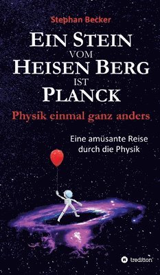 Ein Stein vom Heisen Berg ist Planck: Physik einmal ganz anders 1