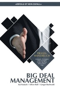 bokomslag Praxishandbuch Big Deal Management: Analysen, Strategien und Lösungen in der Big Deal Domination Map