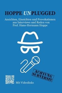 bokomslag Hoppe Unplugged: Ansichten, Einsichten und Provokationen aus Interviews und Reden von Hans-Hermann Hoppe