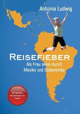 bokomslag Reisefieber - Als Frau allein durch Mexiko und Südamerika